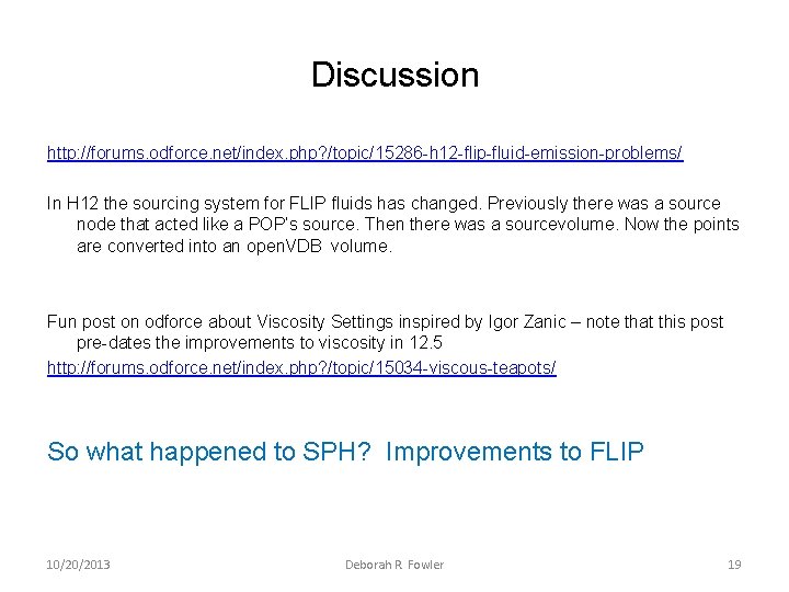 Discussion http: //forums. odforce. net/index. php? /topic/15286 -h 12 -flip-fluid-emission-problems/ In H 12 the