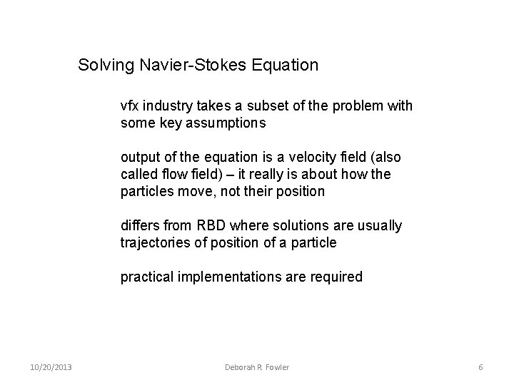 Solving Navier-Stokes Equation vfx industry takes a subset of the problem with some key