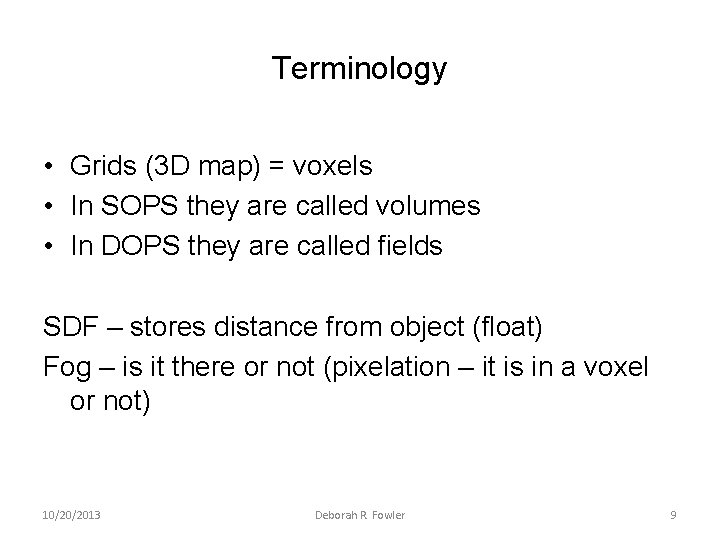 Terminology • Grids (3 D map) = voxels • In SOPS they are called