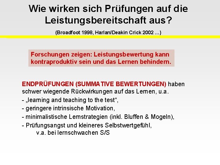 Wie wirken sich Prüfungen auf die Leistungsbereitschaft aus? (Broadfoot 1998, Harlan/Deakin Crick 2002 …)