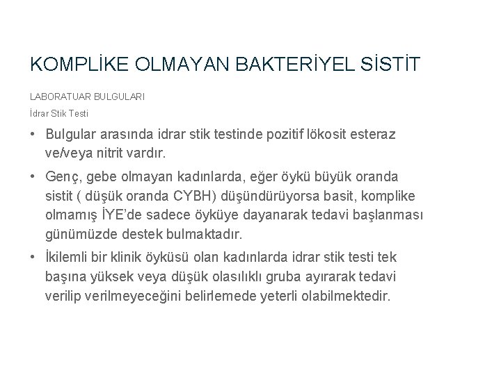 KOMPLİKE OLMAYAN BAKTERİYEL SİSTİT LABORATUAR BULGULARI İdrar Stik Testi • Bulgular arasında idrar stik