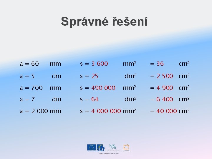 Správné řešení a = 60 a=5 a = 700 a=7 mm dm a =