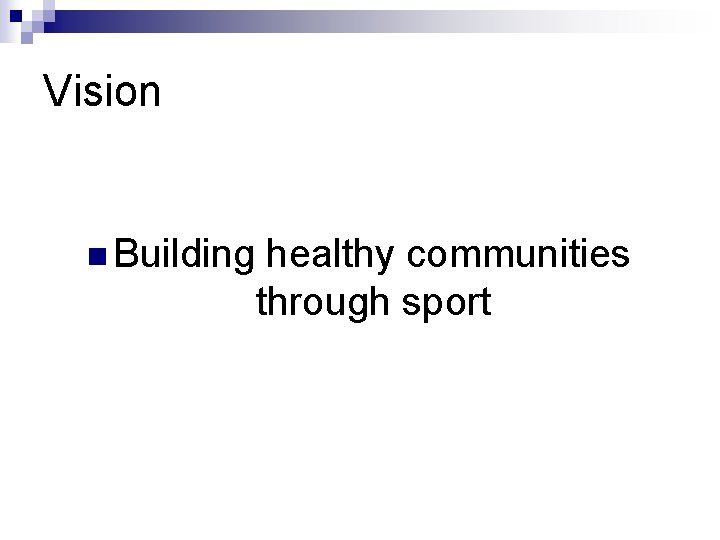 Vision n Building healthy communities through sport 