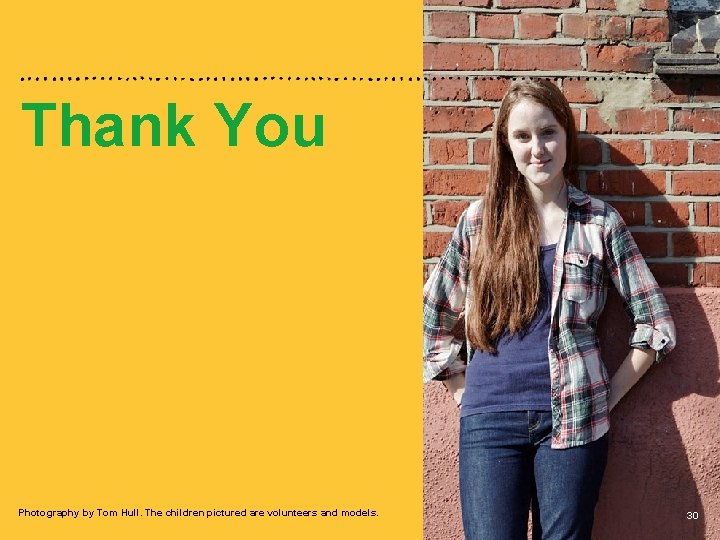 Thank You Photography by Tom Hull. The children pictured are volunteers and models. 30