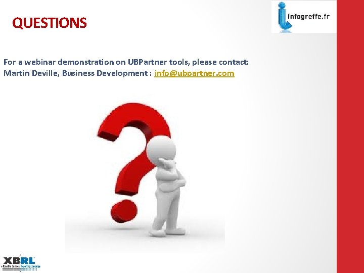 QUESTIONS For a webinar demonstration on UBPartner tools, please contact: Martin Deville, Business Development