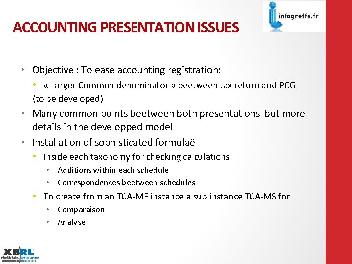 ACCOUNTING PRESENTATION ISSUES • Objective : To ease accounting registration: • « Larger Common