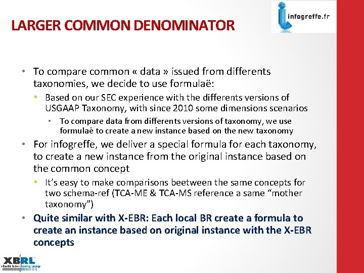 LARGER COMMON DENOMINATOR • To compare common « data » issued from differents taxonomies,