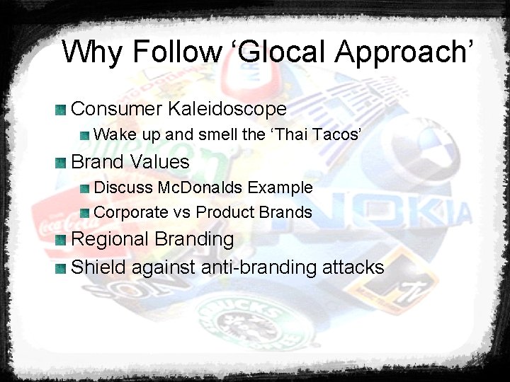 Why Follow ‘Glocal Approach’ Consumer Kaleidoscope Wake up and smell the ‘Thai Tacos’ Brand