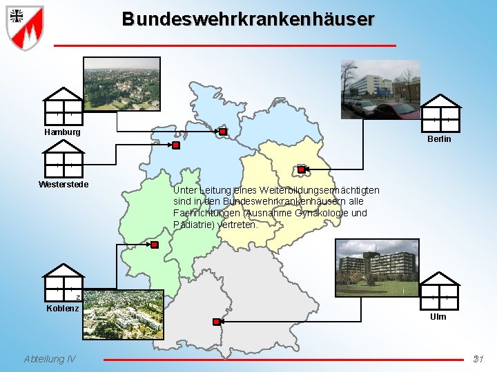 Bundeswehrkrankenhäuser I I I Hamburg I Berlin I Westerstede I I Unter Leitung eines