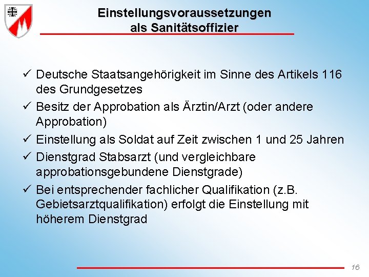 Einstellungsvoraussetzungen als Sanitätsoffizier ü Deutsche Staatsangehörigkeit im Sinne des Artikels 116 des Grundgesetzes ü