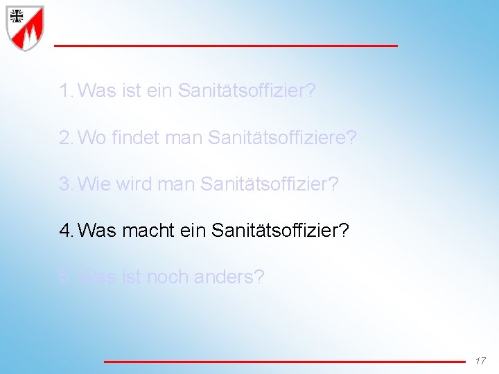 1. Was ist ein Sanitätsoffizier? 2. Wo findet man Sanitätsoffiziere? 3. Wie wird man