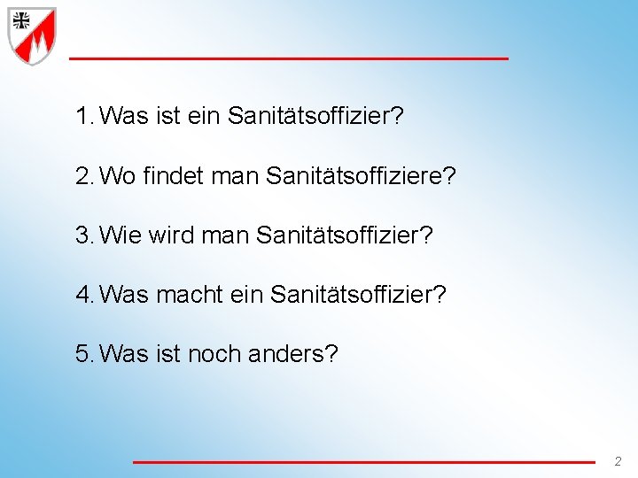 1. Was ist ein Sanitätsoffizier? 2. Wo findet man Sanitätsoffiziere? 3. Wie wird man