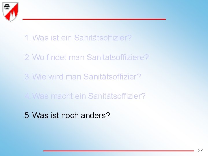 1. Was ist ein Sanitätsoffizier? 2. Wo findet man Sanitätsoffiziere? 3. Wie wird man
