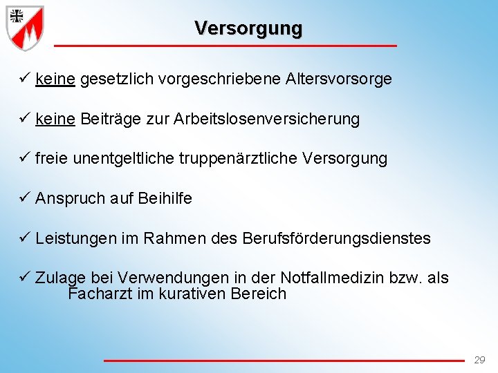 Versorgung ü keine gesetzlich vorgeschriebene Altersvorsorge ü keine Beiträge zur Arbeitslosenversicherung ü freie unentgeltliche