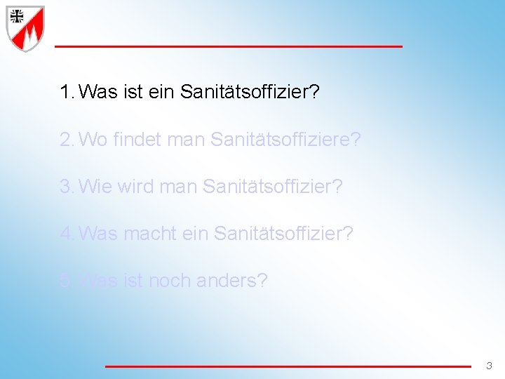 1. Was ist ein Sanitätsoffizier? 2. Wo findet man Sanitätsoffiziere? 3. Wie wird man