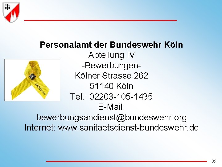 Personalamt der Bundeswehr Köln Abteilung IV -Bewerbungen. Kölner Strasse 262 51140 Köln Tel. :