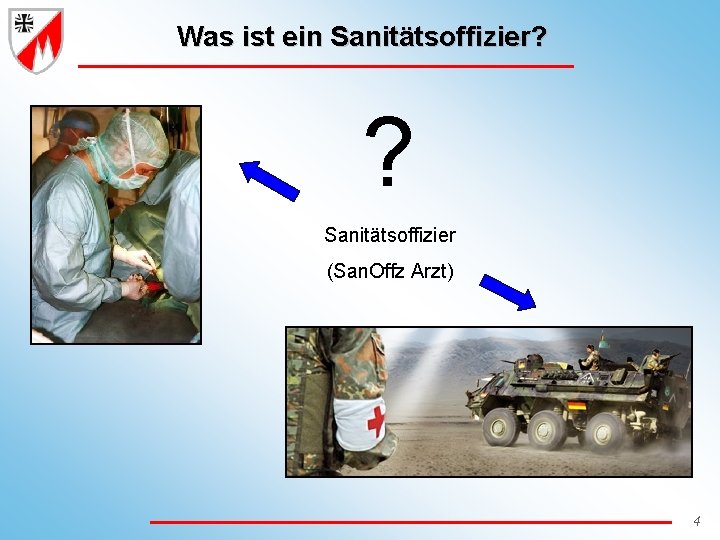 Was ist ein Sanitätsoffizier? ? Sanitätsoffizier (San. Offz Arzt) 4 