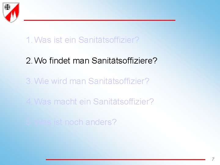 1. Was ist ein Sanitätsoffizier? 2. Wo findet man Sanitätsoffiziere? 3. Wie wird man