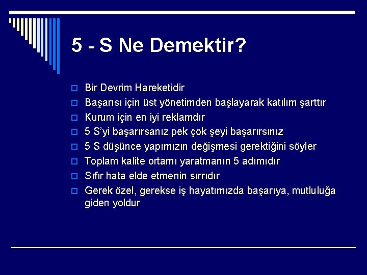 5 - S Ne Demektir? o Bir Devrim Hareketidir o Başarısı için üst yönetimden