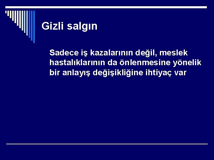 Gizli salgın Sadece iş kazalarının değil, meslek hastalıklarının da önlenmesine yönelik bir anlayış değişikliğine