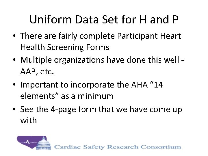 Uniform Data Set for H and P • There are fairly complete Participant Heart