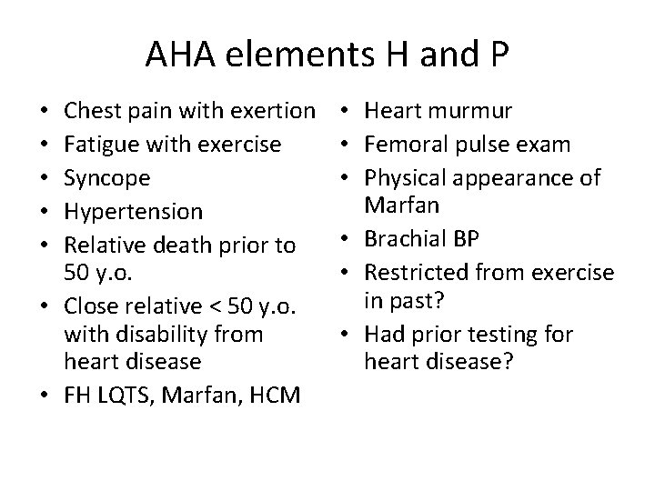 AHA elements H and P Chest pain with exertion Fatigue with exercise Syncope Hypertension