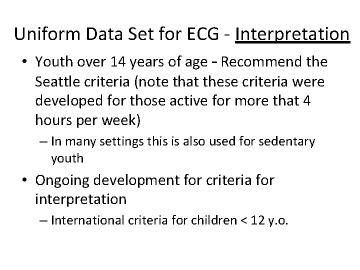 Uniform Data Set for ECG - Interpretation • Youth over 14 years of age
