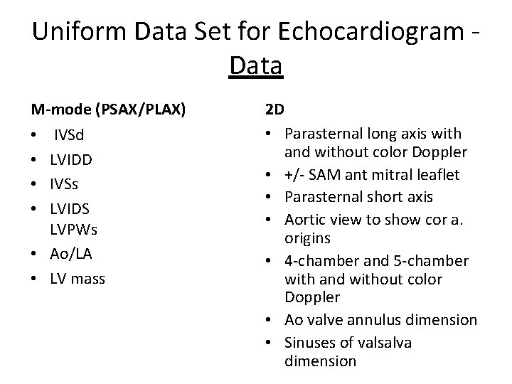 Uniform Data Set for Echocardiogram Data M-mode (PSAX/PLAX) IVSd LVIDD IVSs LVIDS LVPWs •