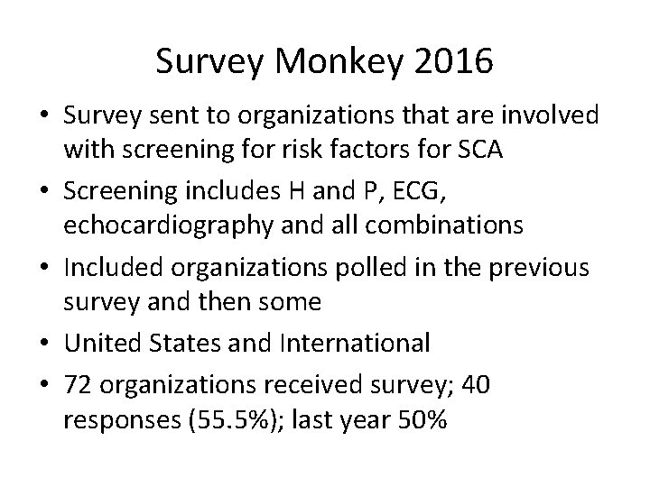Survey Monkey 2016 • Survey sent to organizations that are involved with screening for