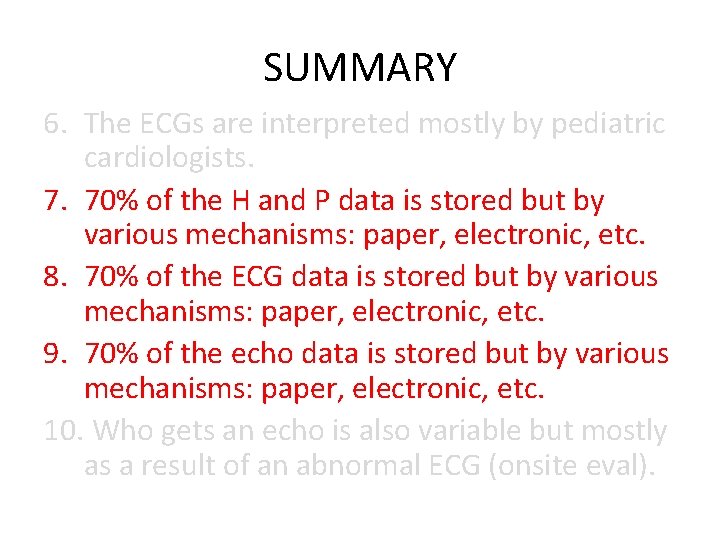 SUMMARY 6. The ECGs are interpreted mostly by pediatric cardiologists. 7. 70% of the