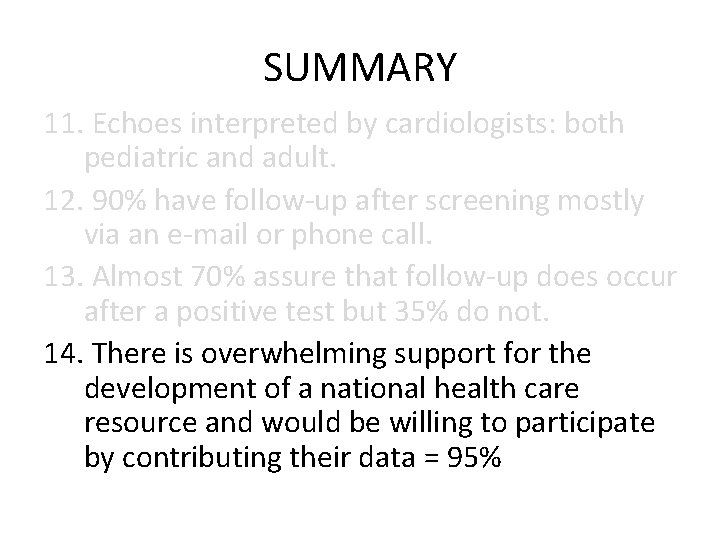 SUMMARY 11. Echoes interpreted by cardiologists: both pediatric and adult. 12. 90% have follow-up