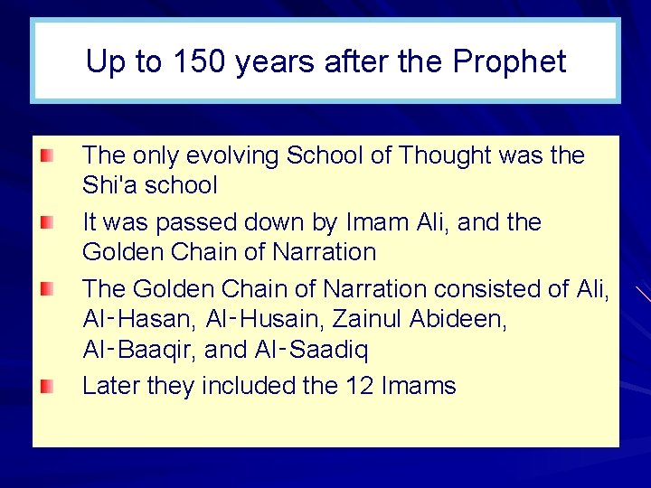 Up to 150 years after the Prophet The only evolving School of Thought was