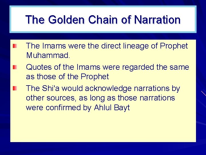 The Golden Chain of Narration The Imams were the direct lineage of Prophet Muhammad.