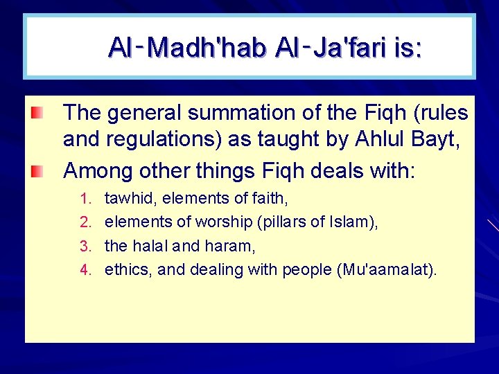  Al‑Madh'hab Al‑Ja'fari is: The general summation of the Fiqh (rules and regulations) as