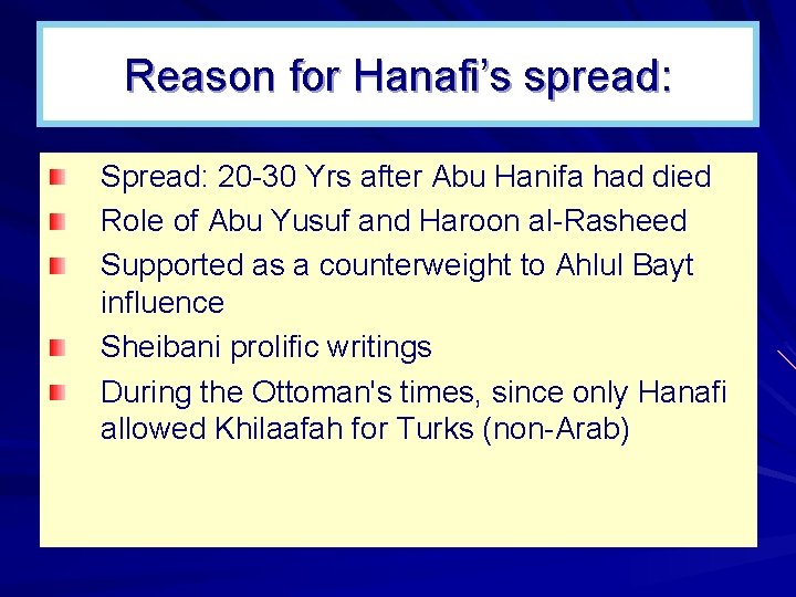 Reason for Hanafi’s spread: Spread: 20 -30 Yrs after Abu Hanifa had died Role