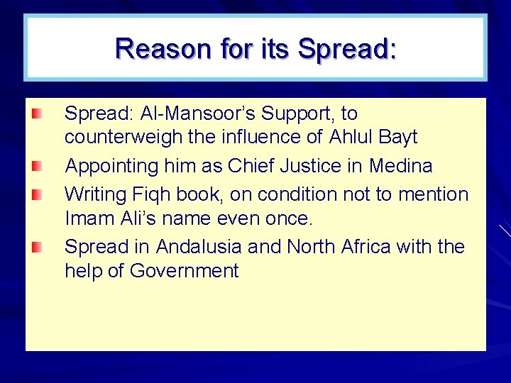 Reason for its Spread: Al-Mansoor’s Support, to counterweigh the influence of Ahlul Bayt Appointing