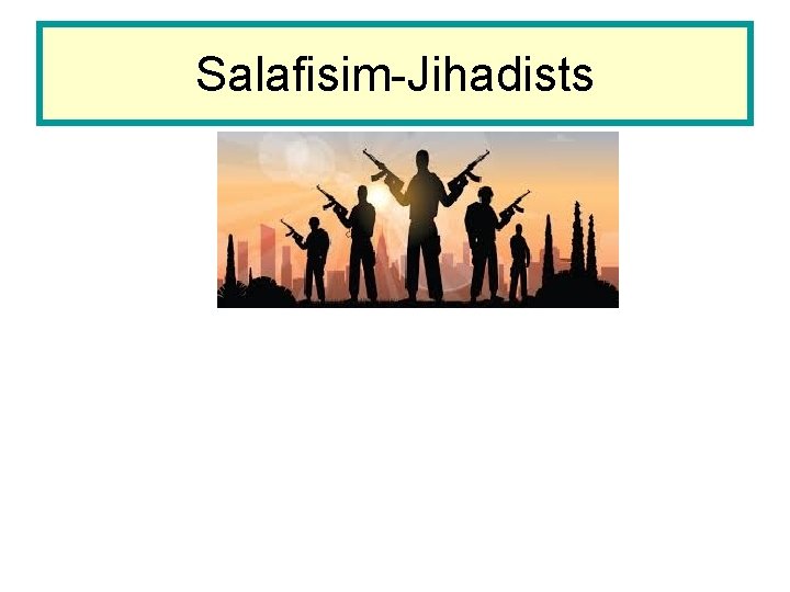 Salafisim-Jihadists 