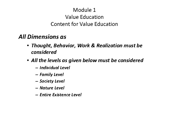 Module 1 Value Education Content for Value Education All Dimensions as • Thought, Behavior,