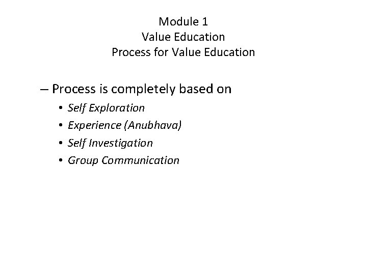 Module 1 Value Education Process for Value Education – Process is completely based on