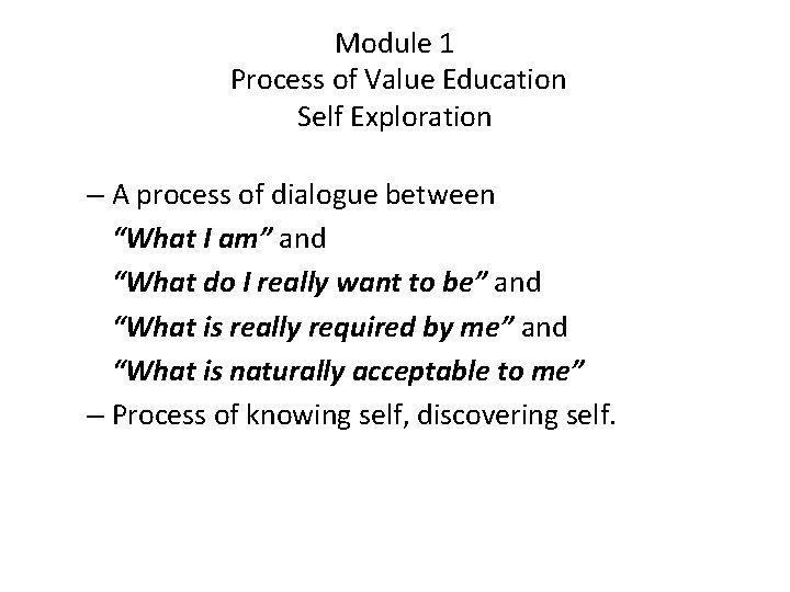 Module 1 Process of Value Education Self Exploration – A process of dialogue between