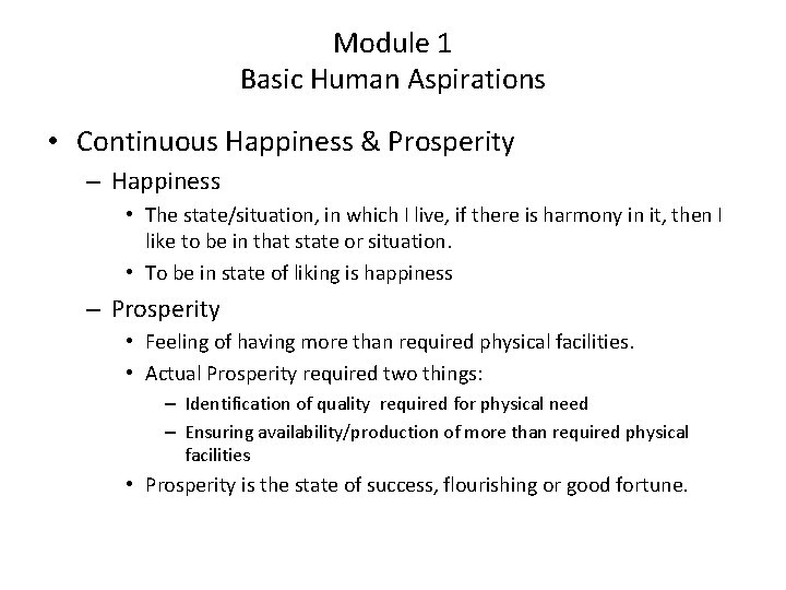 Module 1 Basic Human Aspirations • Continuous Happiness & Prosperity – Happiness • The