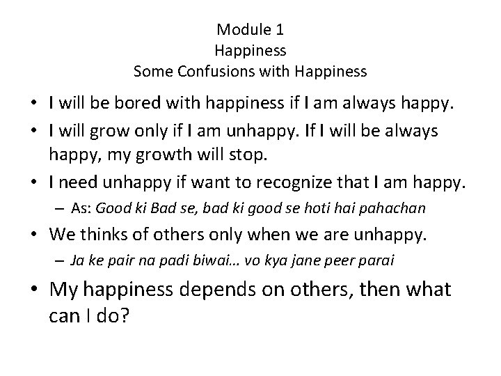 Module 1 Happiness Some Confusions with Happiness • I will be bored with happiness