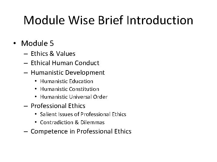 Module Wise Brief Introduction • Module 5 – Ethics & Values – Ethical Human