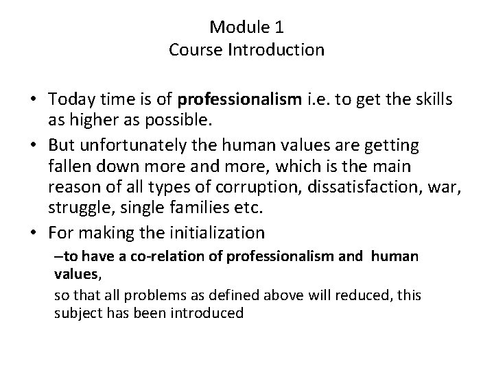 Module 1 Course Introduction • Today time is of professionalism i. e. to get