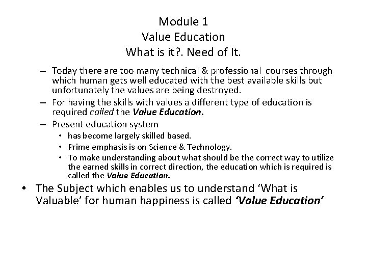 Module 1 Value Education What is it? . Need of It. – Today there