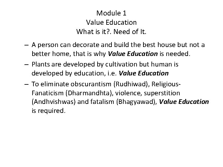 Module 1 Value Education What is it? . Need of It. – A person