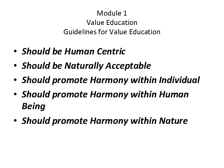 Module 1 Value Education Guidelines for Value Education Should be Human Centric Should be