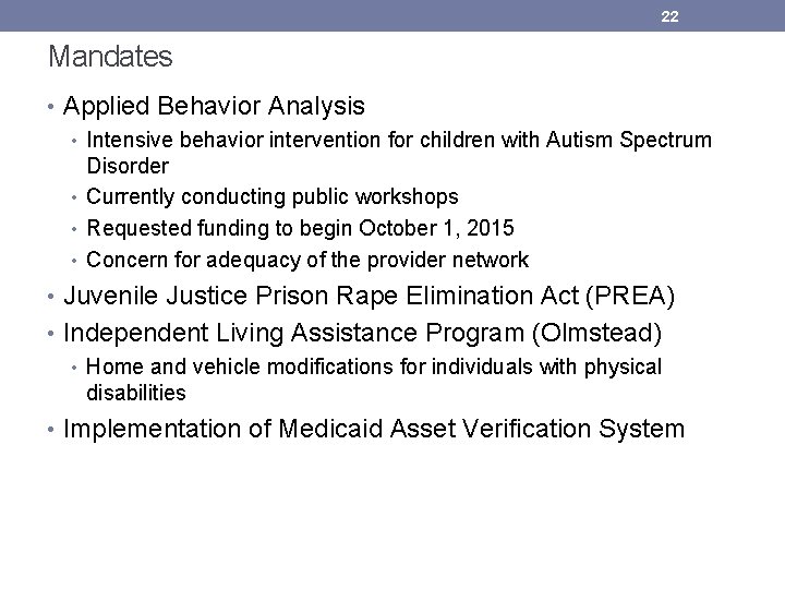 22 Mandates • Applied Behavior Analysis • Intensive behavior intervention for children with Autism