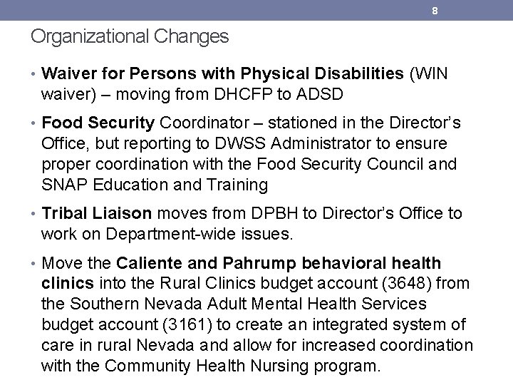 8 Organizational Changes • Waiver for Persons with Physical Disabilities (WIN waiver) – moving
