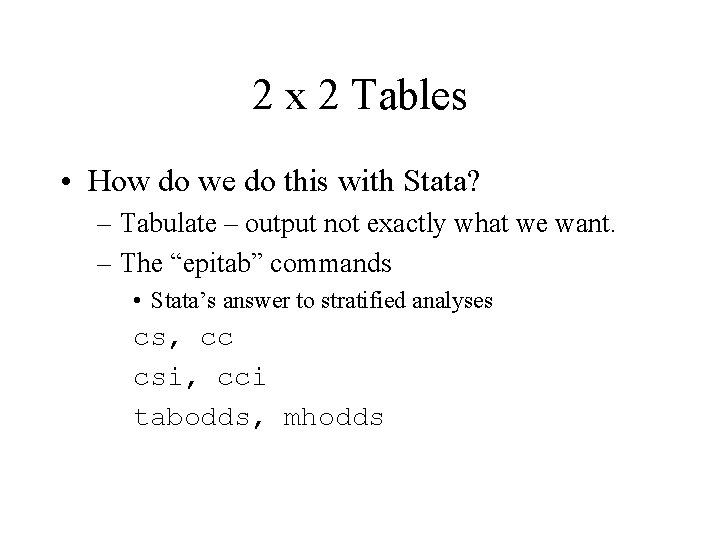 2 x 2 Tables • How do we do this with Stata? – Tabulate